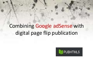 Combining Google adSense with 
digital page flip publication 
 