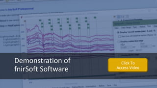 Demonstration of
fnirSoft Software
Click To
Access Video
 