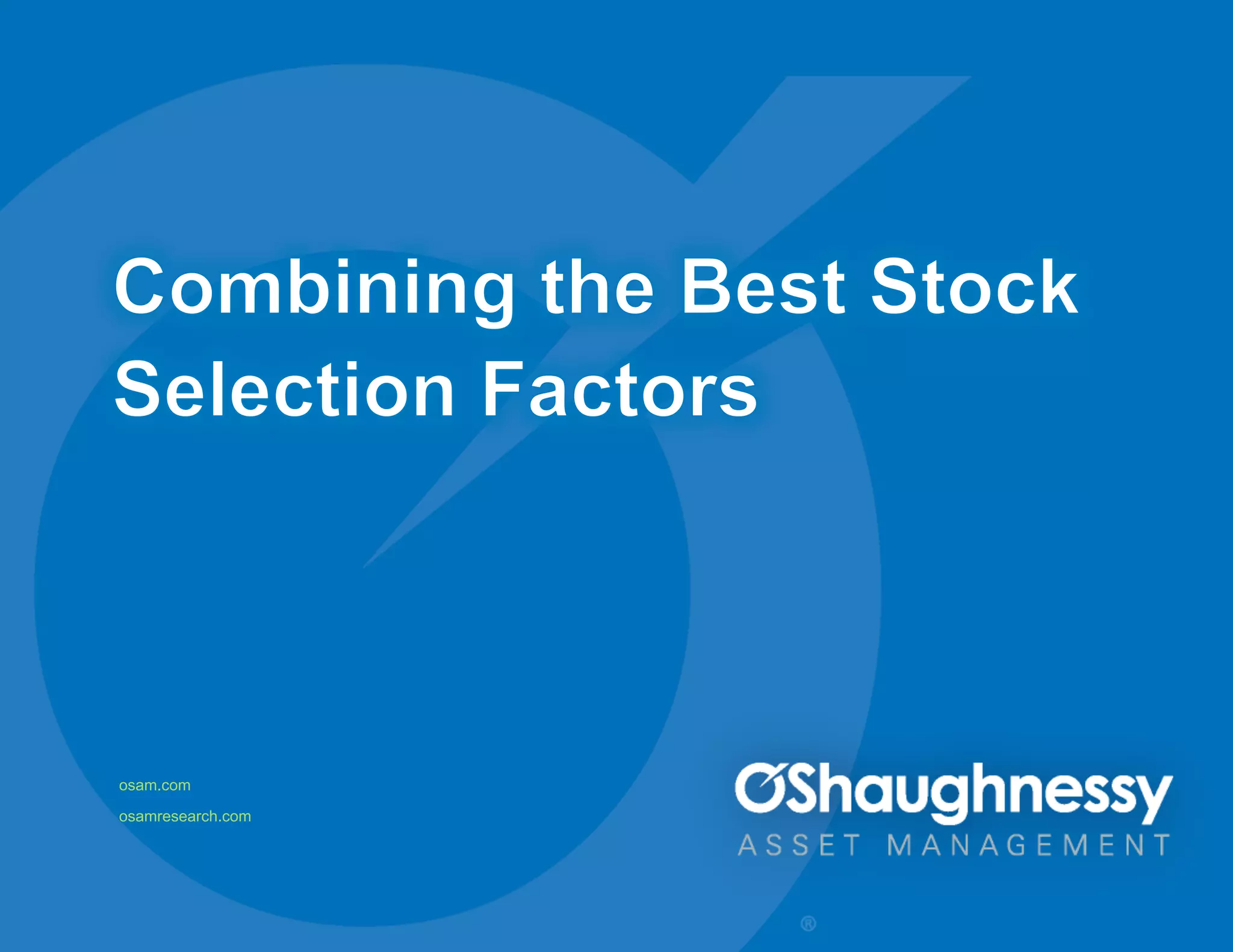 Combining the Best Stock Selection Factors by Patrick O'Shaughnessy at QuantCon 2016 PPT