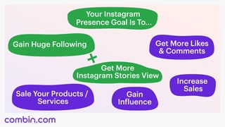 Your Instagram 

Presence Goal Is To...
Gain Huge Following Get More Likes
& Comments
Gain
Influence
Get More 

Instagram ...