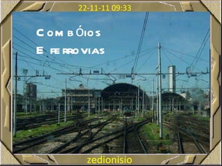 Combóios E ferrovias zedionisio zedionisio 22-11-11   09:33 
