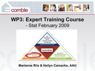 WP3: Expert  Training   Course - Stat  February  2009 Marianne Riis & Heilyn Camacho, AAU 