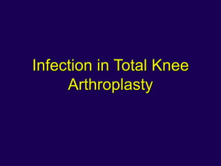 Infection in Total Knee
Arthroplasty
 