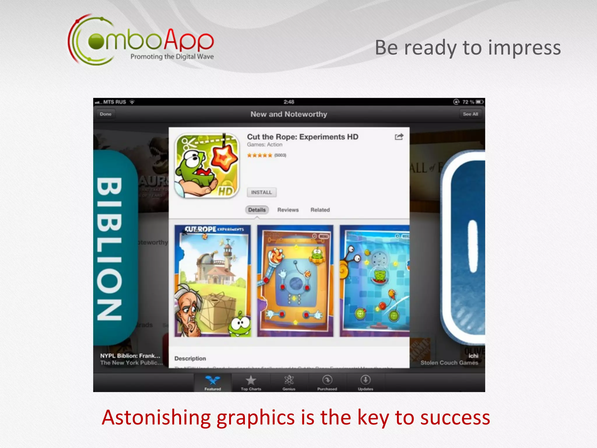 Be	
  ready	
  to	
  impress
                                                                       	
  




Astonishing	
  graphics	
  is	
  the	
  key	
  to	
  success	
  
                                                            	
  
 