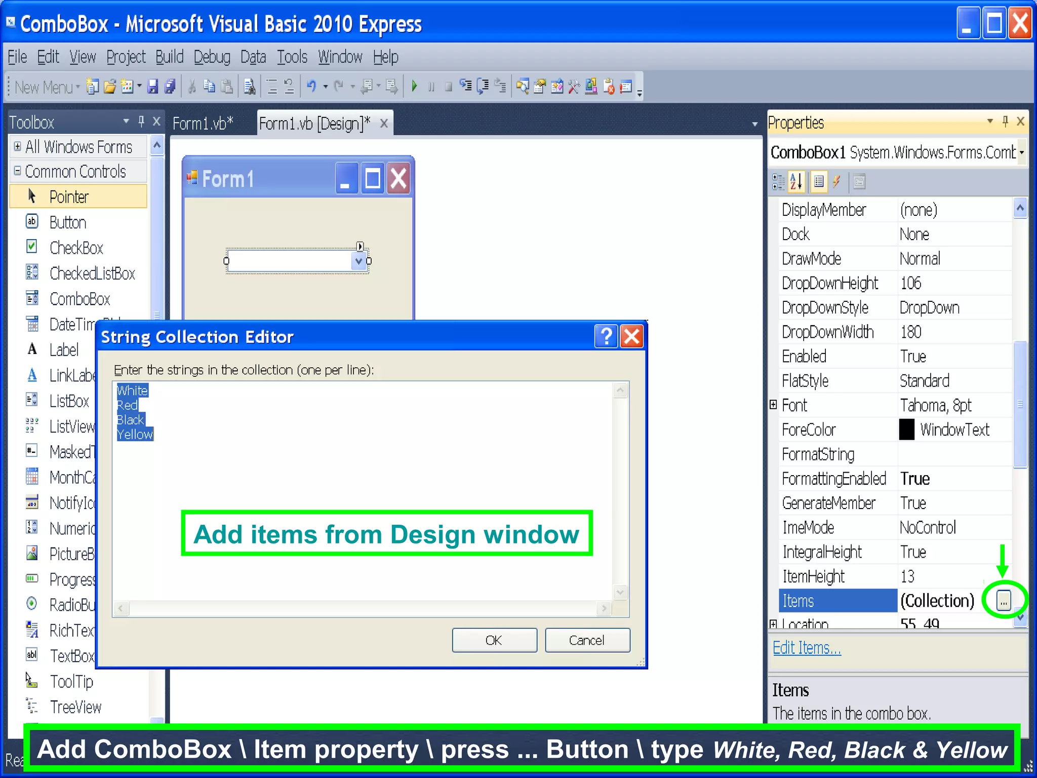 Add ComboBox Item property press ... Button type White, Red, Black & Yellow
Add items from Design window