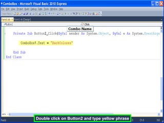 Double click on Button2 and type yellow phrase
 
