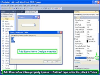 Add ComboBox  Item property  press ... Button  type White, Red, Black & Yellow
Add items from Design window
 