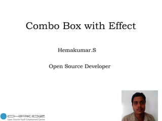 Combo Box with Effect  Photo Hemakumar.S Open Source Developer 