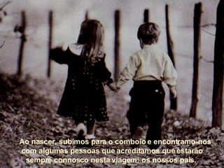      Ao nascer, subimos para o comboio e encontramo-nos  com algumas pessoas que acreditamos que estarão sempre connosco nesta viagem: os nossos pais.   