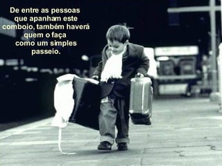 De entre as pessoas  que apanham este comboio, também haverá quem o faça  como um simples passeio. 