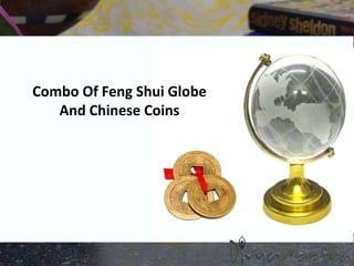 Combo Of Feng Shui Globe
And Chinese Coins
 