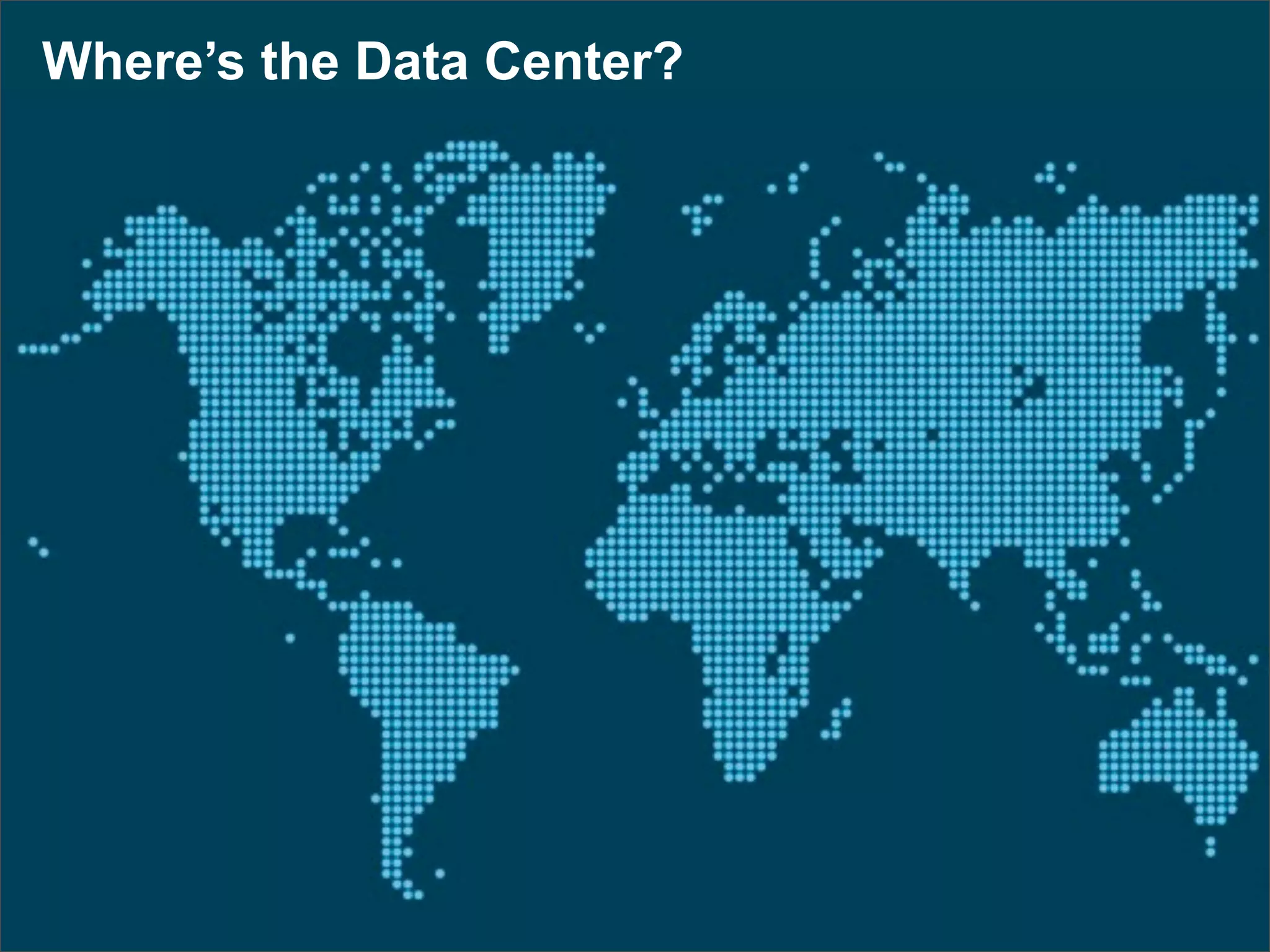 Where’s the Data Center?
 