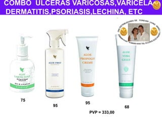 COMBO  ULCERAS VARICOSAS,VARICELA,  DERMATITIS,PSORIASIS,LECHINA, ETC75959568PVP = 333,00