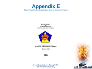 Appendix E Status Report on Combustible Dust National Emphasis Program Air Handling Systems - Copyright 2011 For informational use only 