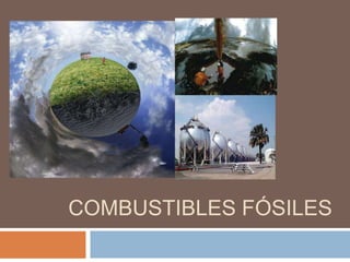 COMBUSTIBLES FÓSILES
 