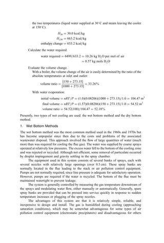 The ﬁne ash that has no salvage value is usually transported by truck to a residue
disposal site. Because the ﬁne ash is often enriched with heavy metals, these residues are
usually segregated within the landﬁll in a separate cell (a ‘‘monoﬁll). This minimizes the
potential leaching of metals occasioned by percolation through the residue mass of organic
acids formed as a normal product of the biological breakdown of refuse within the landﬁll.
3. Vitriﬁcation
The several tables presented above indicate that incinerator residue contains relatively high
concentrations of heavy metals and that the leaching of these metals from the residue is,
for some regulatory agencies, a matter of concern. Over long times, leaching will occur
and, if the residue is not placed in landﬁlls with adequate leachate control and treatment
systems, there is a potential for groundwater contamination. In the United States and in
some other countries, the legal liability of the groundwater contamination resides with the
waste generator (here, the incinerator operator) even though many years may have passed.
All of these problems and the general problem of ﬁnding acceptable disposal sites for
residue have led some jurisdictions to vitrify (melt) the residue to a glass. In the vitriﬁer,
the residue is heated to the fusion point whereupon metals are bound into the matrix of the
glass and rendered substantially insoluble. Residue processing by vitriﬁcation allows use
of the residue as an aggregate or as a ‘‘clean ﬁll’’ without concern regarding environmental
contamination impacts.
Vitriﬁcation technology has been studied in several countries but is primarily
practiced in Japan [see (467) and the Kubota furnace described in Section 3.A in Chapter
9]. In Japan, environmental concerns coupled with extreme cost and siting difﬁculties for
landﬁlls encourage consideration and, in some cases, implementation of vitriﬁcation
schemes. Vitriﬁcation technologies involve use of electric arc furnaces, high-temperature
combustion, and other means to raise the residue temperature to above 1500
C. In some
instances, lime is added to modify the melting temperature. Under most circumstances, the
cost for vitriﬁcation equipment and the expense of purchased energy to effect vitriﬁcation
far exceed the cost of landﬁll disposal options.
4. Financial Considerations in Residue Processing
Residue is usually not regarded as an incineration by-product of great quality or worth. Its
variable properties generally make its use in high-speciﬁcation products impossible. In
most cases, the residue must be transported (another cost) to another location for use.
Table 11 Granulometry of Certiﬁed Municipal Solid Waste Bottom Ash
Roadbase material Roadbase material
Coarse type (0=20) unbonded (0=20) cement bonded Embankment material
on sieve % (m=m) % (m=m) (0=40)
45 mm 0 nil 0–10
22.4 mm 0–10 0–10 nil
8 mm 10–40 10–40 nil
2 mm 40–70 40–70 nil
63 mm 92–100 nil 92–100
Source: From (463).
 