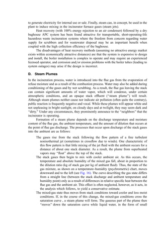 where
t ¼ residence time in sec
rd ¼ droplet radius in microns
T ¼ temperature of gas ð
CÞ
Td ¼ temperature of droplet ð
CÞ
A second and more complex method of estimating (in a step-wise fashion) the evaporation
time of droplets (up to about 600 mmÞ uses the graph shown in Fig. 15, where
Ta ¼ gas temperature ðKÞ
DT ¼ Ta  54 ð
CÞ
m ¼ gas viscosity at Ta ðg cm1
sec1
Þ
b ¼ 0:071 ðm2
TaÞ0:36
If the drop temperature varies signiﬁcantly from 54
C, the evaporation time may be
corrected by a factor (Ta  54Þ=ðTa  TdropÞ. It is suggested that users of this latter method
consult the original paper (132).
Although both of these methods are useful in estimating the residence time required
for evaporation, care must be taken in selecting a nozzle that provides uniform-size
droplets rather than droplets with a wide size distribution, since the largest droplet will
dictate the length of the conditioning tower.
Figure 15 Theoretical evaporation time for water droplets in hot gas streams. [From (132)].
 