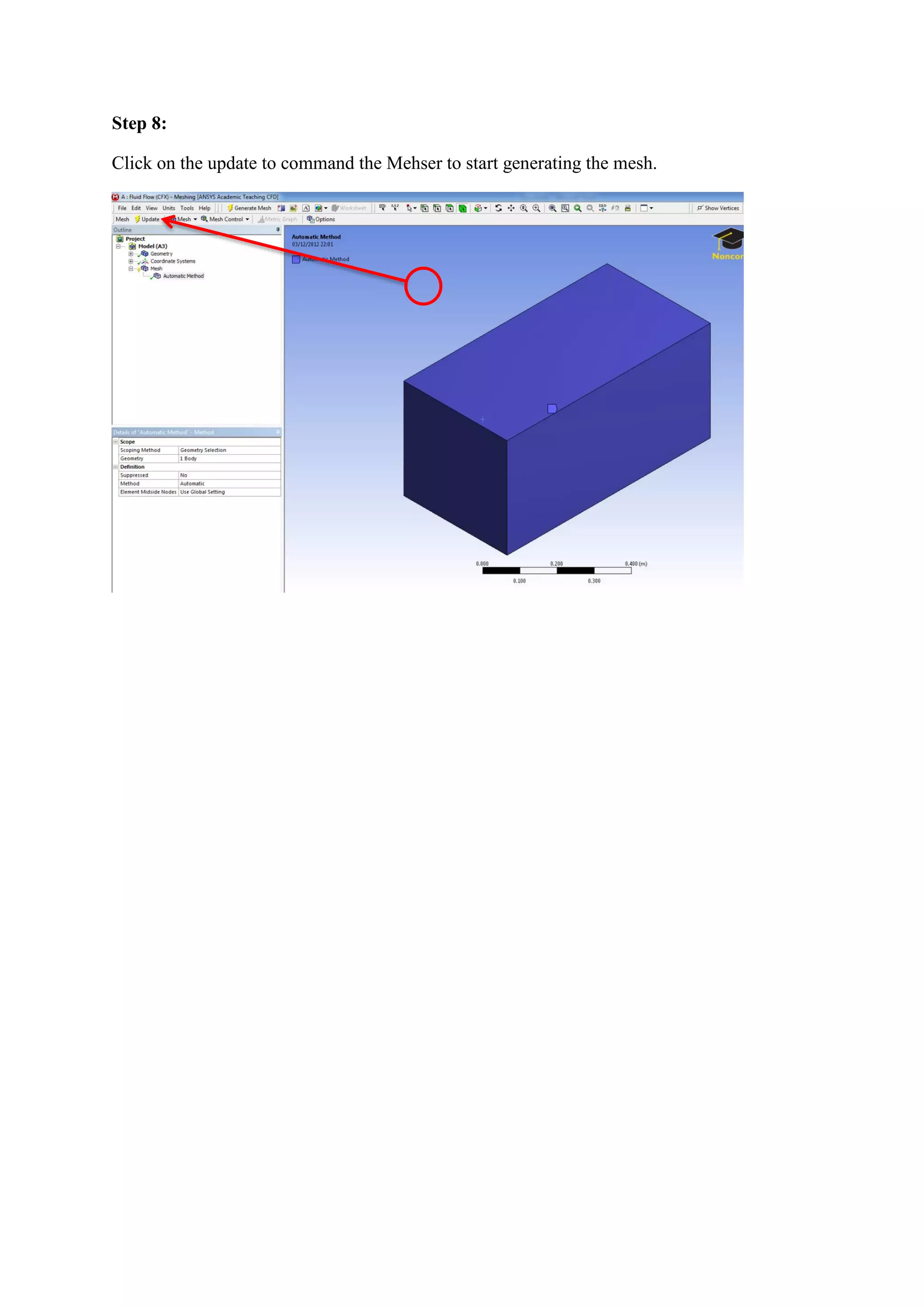Step 8: 
Click on the update to command the Mehser to start generating the mesh. 
 