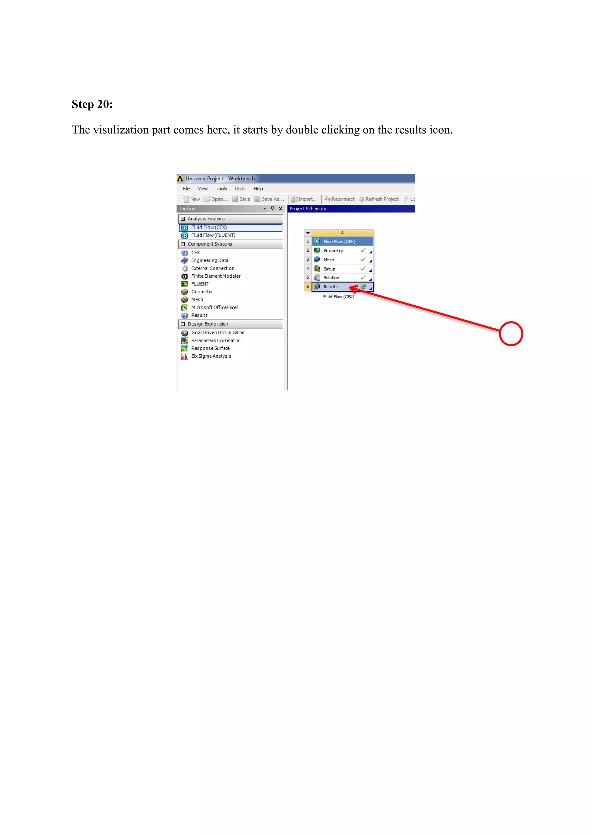 Step 20: 
The visulization part comes here, it starts by double clicking on the results icon. 
 