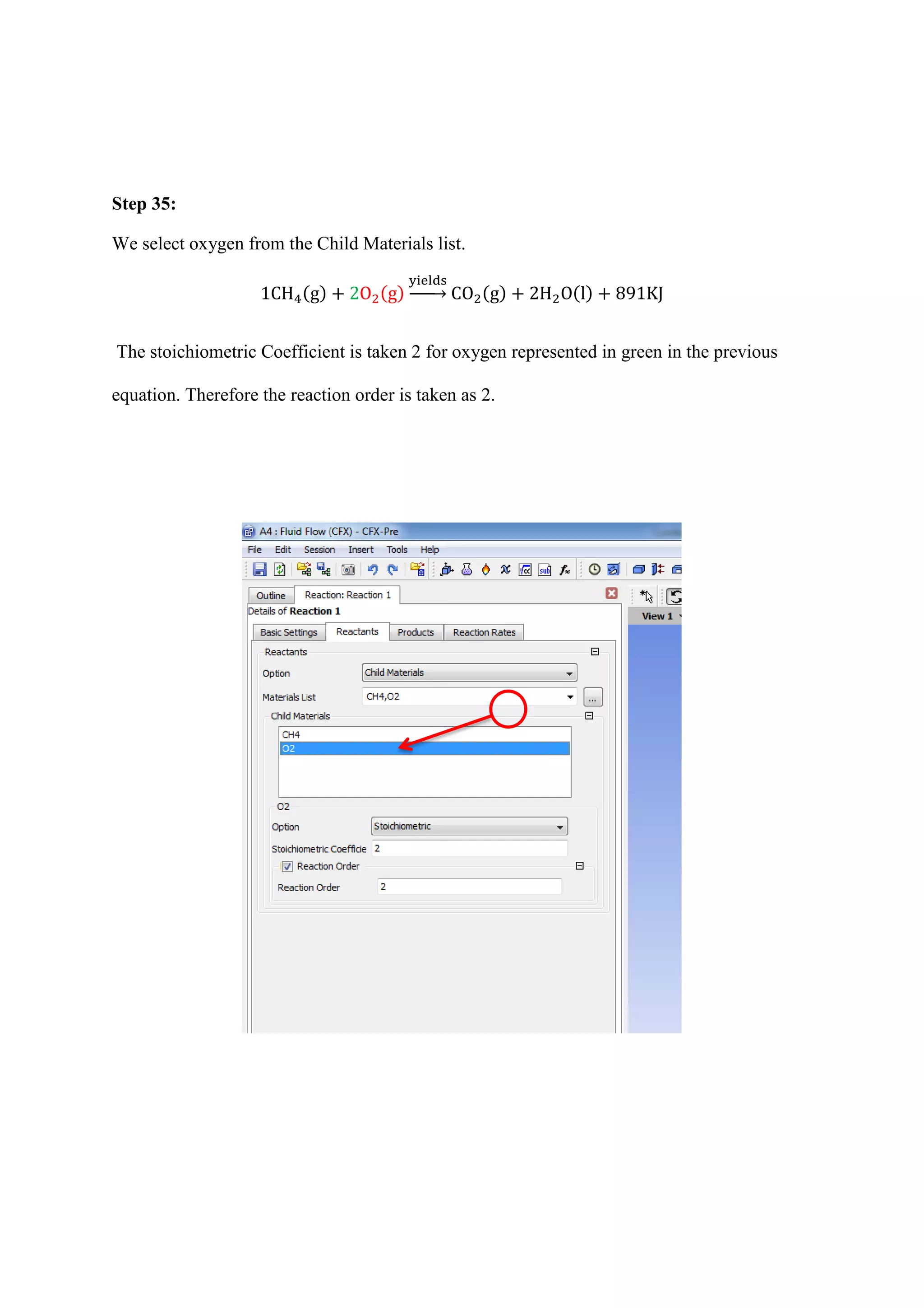Step 35: 
We select oxygen from the Child Materials list. ( ) ( ) → ( ) ( ) 
The stoichiometric Coefficient is taken 2 for oxygen represented in green in the previous equation. Therefore the reaction order is taken as 2. 
 