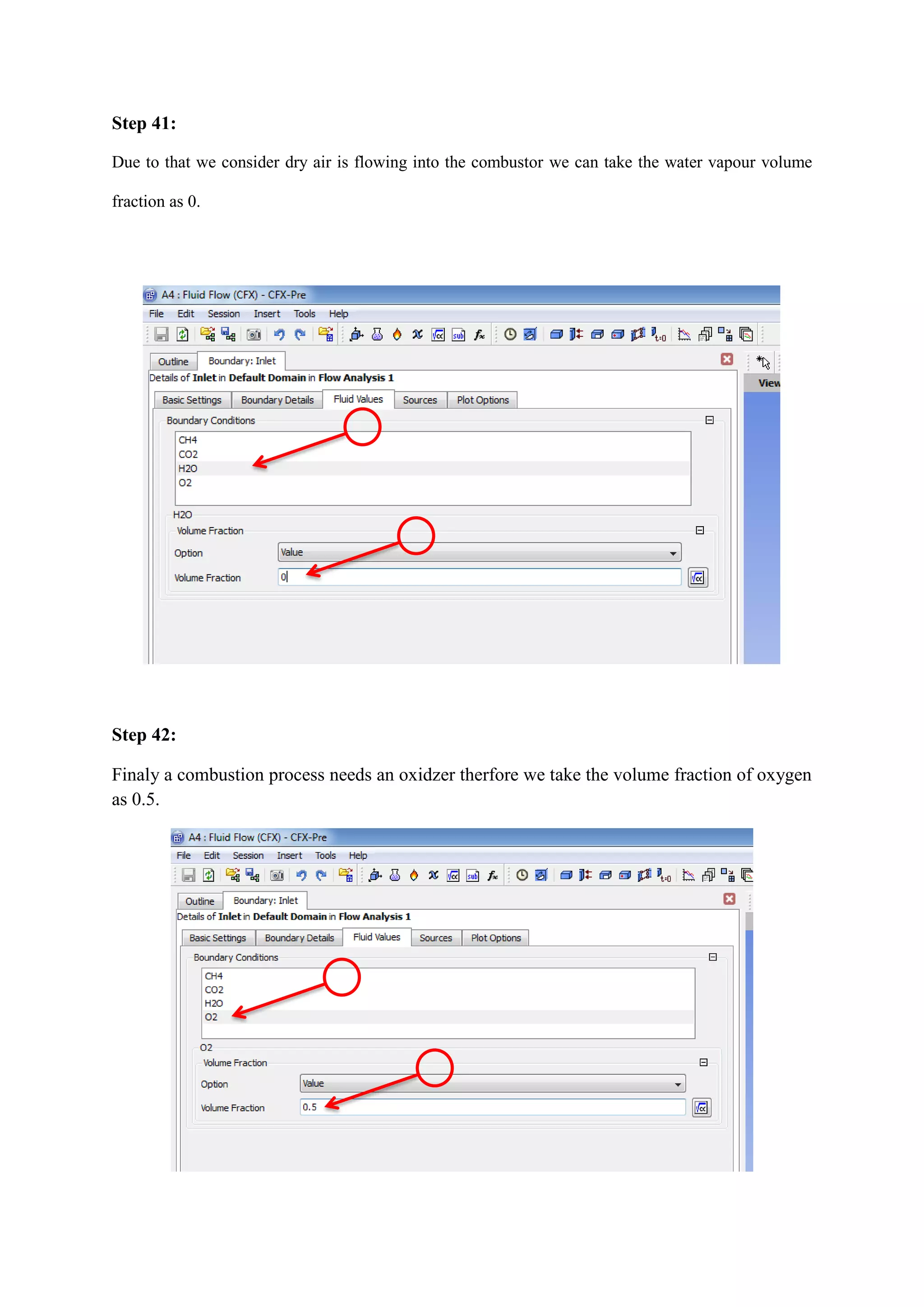 Step 41: 
Due to that we consider dry air is flowing into the combustor we can take the water vapour volume fraction as 0. 
Step 42: 
Finaly a combustion process needs an oxidzer therfore we take the volume fraction of oxygen as 0.5. 
 