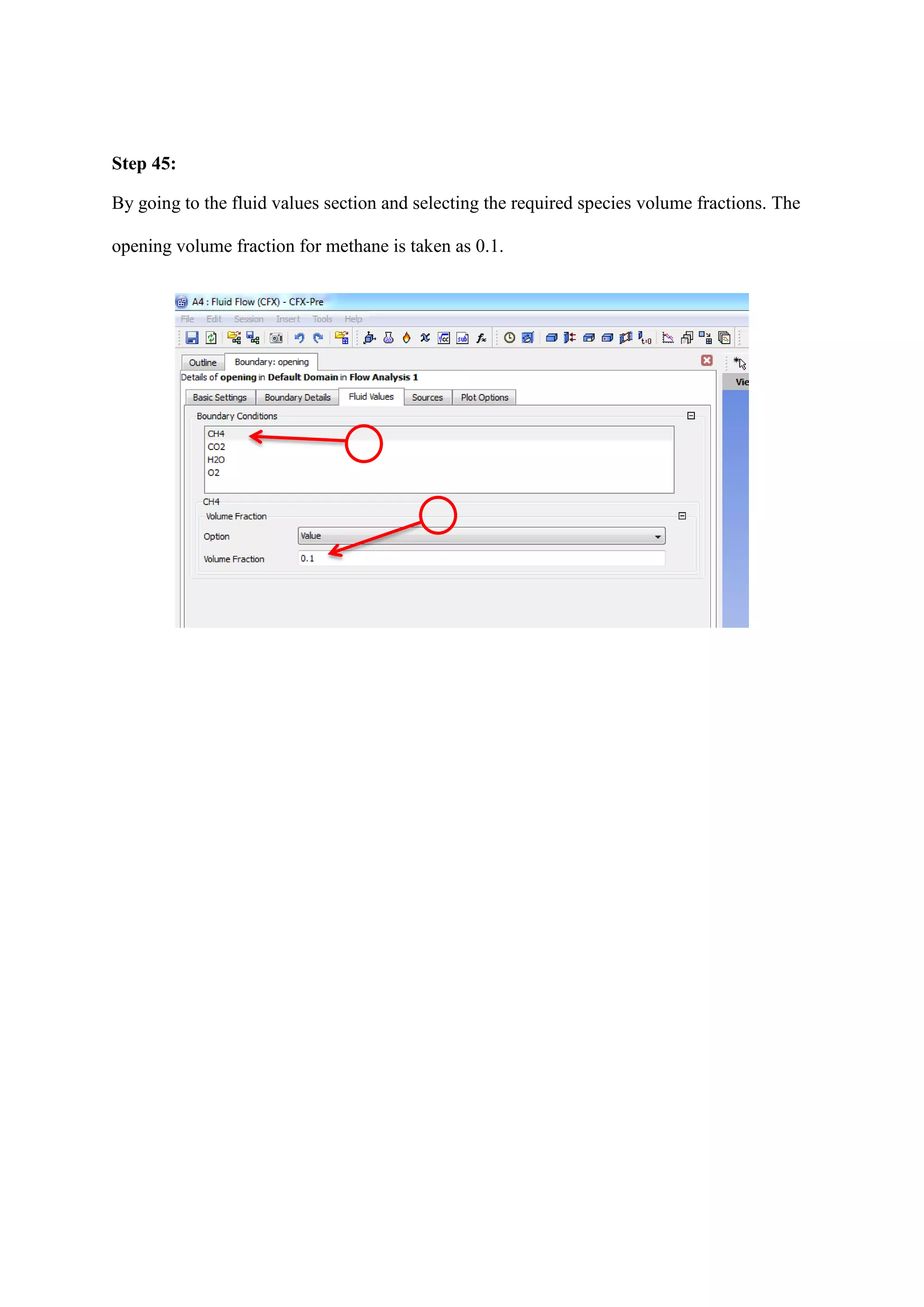 Step 45: 
By going to the fluid values section and selecting the required species volume fractions. The opening volume fraction for methane is taken as 0.1. 
 