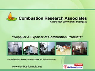 Combustion Research Associates   An ISO 9001-2000 Certified Company “ Supplier & Exporter of Combustion Products” 