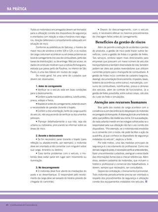 NA PRÁTICA



                         Todos os motoristas e encarregados devem ser treinados             • Depois do descarregamento, com o veículo
                         para a utilização correta dos dispositivos de segurança       vazio, é necessário efetuar os mesmos procedimentos
                         e orientados com relação a rotas e horários mais segu-        de checagem feitos antes do carregamento.
                         ros, direção defensiva e comportamento adequado em
                         situação de risco.
                                                                                          Benefícios da gestão de riscos
                               Conforme as estatísticas do Setcesp, o horário de             Além de permitir a redução de acidentes e perdas
                         maior risco de sinistros é entre 10h e 12h, e os roubos       de produtos, a gestão de risco pode trazer outros be-
                         de carga costumam acontecer ou em áreas próximas ao           nefícios, como a gestão de frotas e a gestão de fretes.
                         local do carregamento (no caso de combustíveis, perto das     Tais serviços, embora sejam mais direcionados para
                         bases de distribuição), ou de entrega. Não por acaso, os      empresas que possuem um maior número de veículos
                         dados do sindicato mostram que a rodovia Anhanguera,          transportadores e também diversidade de rota, também
                         estrada que passa perto de Paulínia, no interior de São       podem ser úteis aos postos revendedores que utilizam
                         Paulo, é uma das líderes em roubos de carga.                  caminhão próprio para o transporte de combustíveis. A
                               De modo geral, há uma série de cuidados que             gestão de frotas inclui controles de cadastro (seguros,
                         devem ser observados:                                         leasing), documentação (licenciamento, impostos, taxas,
                                                                                       boletins de ocorrência, entre outros), manutenção, con-
                              1. Antes do carregamento                                 sumo de combustíveis, lubrificantes, pneus e câmaras
                              • Verificar se o veículo está em boas condições          dos veículos, além de controle de funcionários. Já a
                         para o deslocamento;                                          gestão de fretes possibilita, entre outras coisas, cálculos
                              • Conferir a parte mecânica e elétrica, lubrificantes,   do custo do frete e simulações.
                         pneus, estepe e freios;
                              • Abastecer antes do carregamento, evitando assim
                                                                                        Atenção aos recursos humanos
                         a necessidade de paradas durante o trajeto;                          Boa parte dos roubos de carga acontece com a
                              • Conferir a documentação, tanto da carga quanto         conivência ou em decorrência do despreparo do motorista
                         do veículo, não esquecendo de verificar os documentos         encarregado do transporte. A observação é de uma fonte do
                         pessoais;                                                     setor, que preferiu não revelar seu nome. Em sua avaliação,
                              • Planejar detalhadamente a sua rota, seja ela           de nada adianta investir em tecnologias sofisticadas se o
                         urbana ou rodoviária, procurando se informar sobre as         responsável pela sua utilização não faz o uso correto dos
                         áreas de risco.                                               dispositivos. “Por exemplo, se o motorista está envolvido
                                                                                       ou é conivente com o roubo, ele pode facilitar a ação da
                               2. Durante o deslocamento                               quadrilha, já que conhece os dispositivos de segurança
                               • Se for necessário parar durante o trajeto (para       instalados no veículo”, explicou a fonte.
                         refeição ou abastecimento, por exemplo), o motorista                 Por este motivo, uma das medidas principais de
                         deve ser orientado a não comentar com ninguém sobre           segurança é o recrutamento do profissional. Como nos
                         sua carga, itinerário ou destino;                             demais cargos do posto, é necessário verificar antecedentes,
                               • Caso tenha problemas com o veículo, o mo-             fazer uma entrevista cuidadosa, averiguar a veracidade
                         torista deve evitar parar em lugar sem movimento ou           das informações fornecidas e checar referências. Além
                         iluminação.                                                   disso, existem cadastros de motoristas, que incluem o
                                                                                       histórico profissional e comercial dos trabalhadores, e
                              3. No descarregamento                                    devem, sempre que necessário, ser consultados.
                              • O motorista deve ficar atento às imediações do                Depois da contratação, o treinamento é primordial.
                         posto e ao desembarque. O responsável pelo recebi-            Todo motorista periodicamente precisa ser orientado a
                         mento da carga deve ser avisado do horário previsto de        respeito dos procedimentos de segurança e utilização
                         chegada do caminhão;                                          correta dos equipamentos instalados nos veículos. n




40 • Combustíveis & Conveniência
 