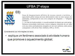 UFBA 2ª etapa
03)




                      Prof. Fábio
 