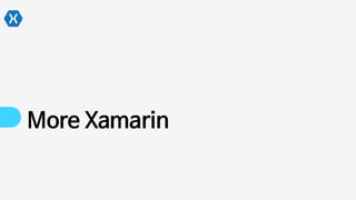 More Xamarin
 