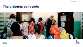 The diabetes pandemic
11
People waiting at a diabetes
clinic in Tanzania
VL45 presentation
 
