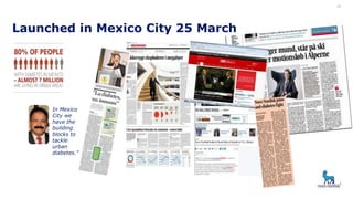 Launched in Mexico City 25 March
32
In Mexico
City we
have the
building
blocks to
tackle
urban
diabetes.”
 