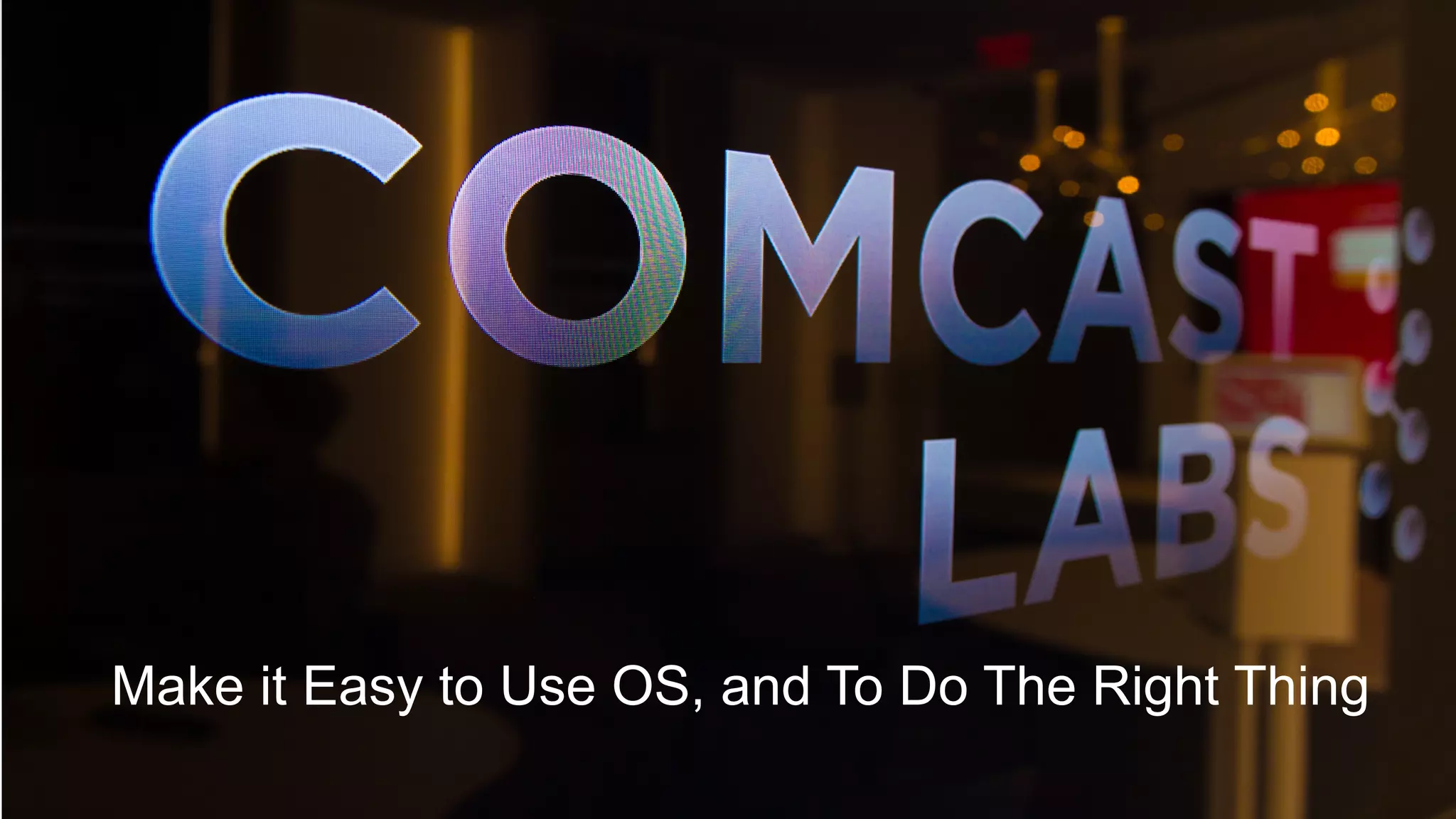 Make it Easy to Use OS, and To Do The Right Thing
 