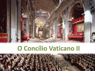 O Concílio Vaticano II
 