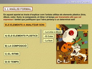 2. CONTEXT HISTORICOARTÍSTIC: ÈPOCA, AUTOR I ESTIL
ESTIL:
Per últim, cal fer esment de quin és l’estil en el qual podem inscriure l’obra, fent
una exposició de les característiques generals que presenta aquest estil tant a nivell
formal (ús del color, pinzellada, ...) com conceptual (tema, funció o significat)
ESTILS OBRES PAU 2017 En ordre cronològic els estils de les obres són:
S. XIX ( PRIMERA MEITAT )
- EL NEOCLASSICISME - EL ROMANTICISME
 
