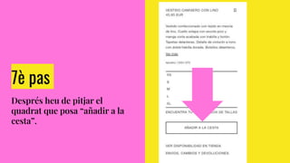 7è pas
Després heu de pitjar el
quadrat que posa “añadir a la
cesta”.
 