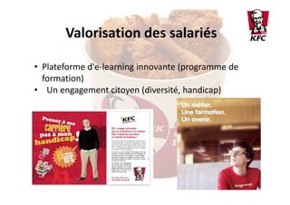 Valorisation des salariés
• Plateforme d'e-learning innovante (programme de
formation)
• Un engagement citoyen (diversité, handicap)

 
