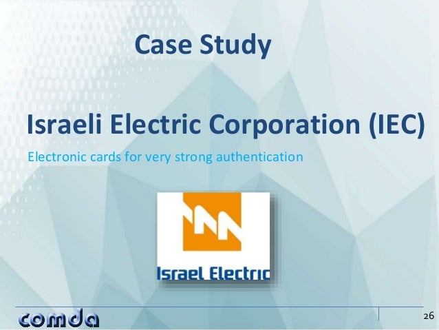 Electronic cards for very strong authentication
Israeli Electric Corporation (IEC)
26
Case Study
 
