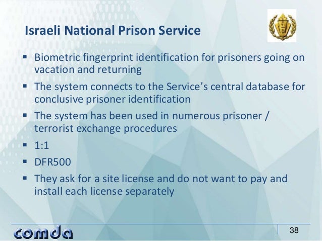  Biometric fingerprint identification for prisoners going on
vacation and returning
 The system connects to the Service’...