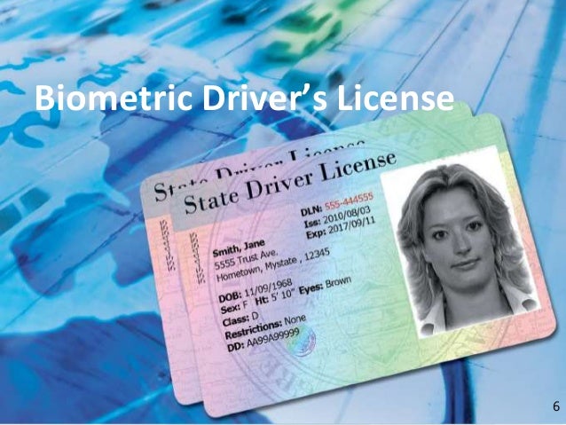 Biometric Driver’s License
6
 