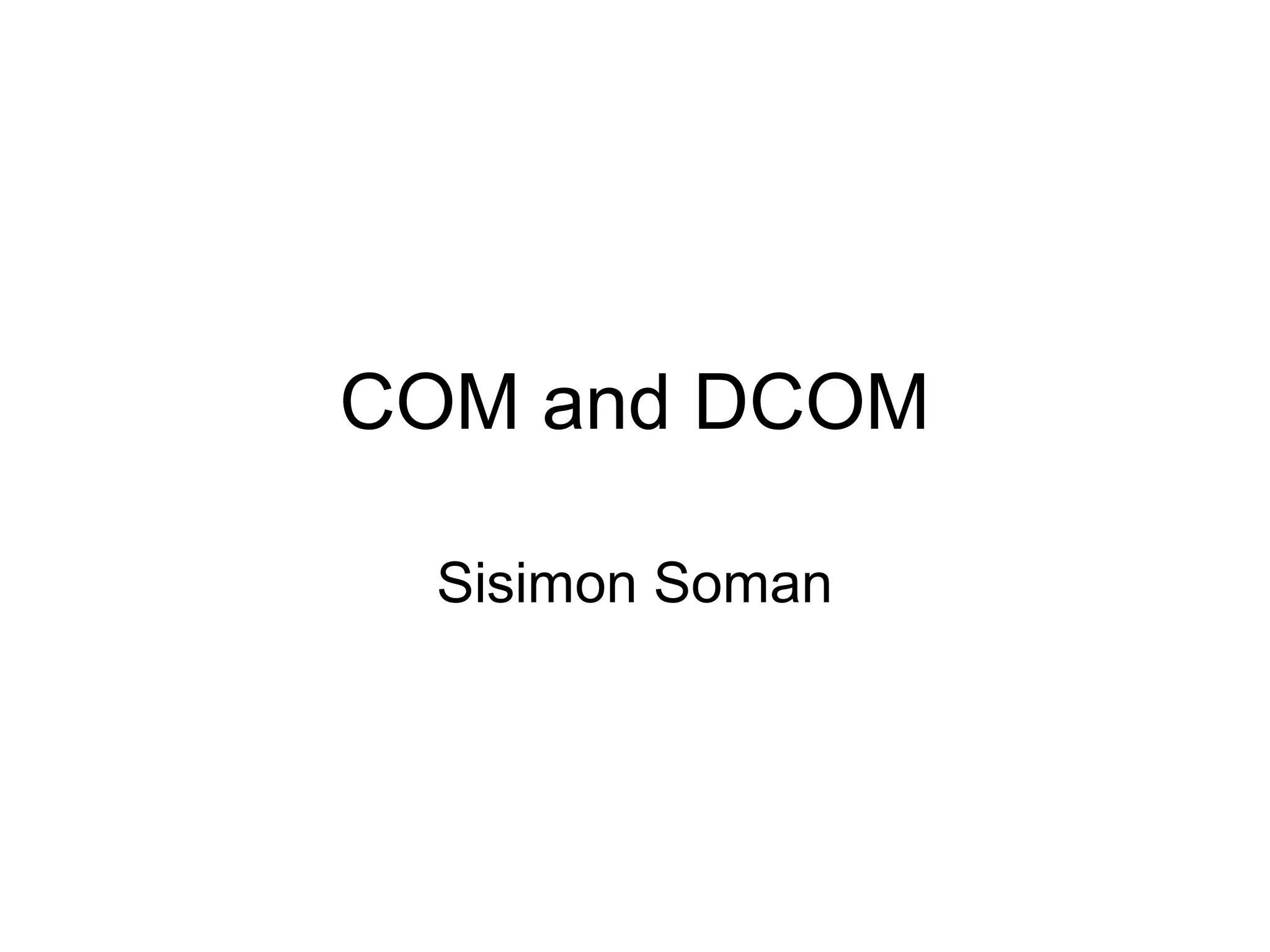 COM and DCOM Sisimon Soman 