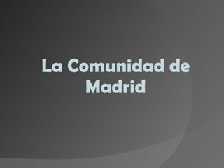 La Comunidad de Madrid 