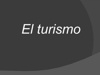 E l turismo 
