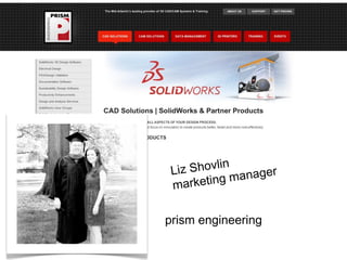 Liz Shovlin 
marketing manager 
prism engineering 
 
