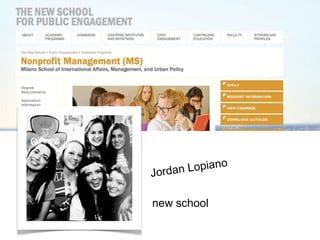 Jordan Lopiano 
new school 
 