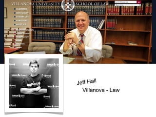 Jeff Hall 
Villanova - Law 
 