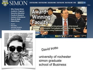 David trotto 
university of rochester 
simon graduate 
school of Business 
 
