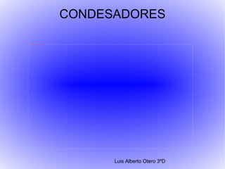 CONDESADORES Luis Alberto Otero 3ºD 