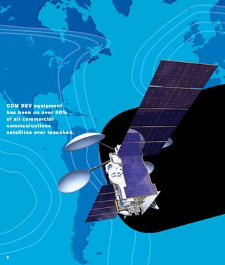 COM DEV equipment
has been on over 80%
of all commercial
communications
satellites ever launched.




8
 