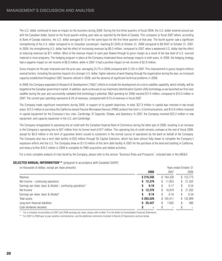 MANAGEMENT’S DISCUSSION AND ANALYSIS



         The U.S. dollar continued to have an impact on the business during 2008. During the first three quarters of fiscal 2008, the U.S. dollar hovered around par
         with the Canadian dollar, based on the fiscal quarter-ending spot rates as reported by the Bank of Canada. This compares to fiscal 2007 where, according
         to Bank of Canada statistics, the U.S. dollar averaged $1.12 on the same basis for the first three quarters of that year. The fourth quarter saw a significant
         strengthening of the U.S. dollar compared to its Canadian counterpart, reaching $1.2045 at October 31, 2008 compared to $0.9447 at October 31, 2007.
         In 2008, the strengthening U.S. dollar had the effect of increasing revenues by $8.3 million, compared to 2007, when a weakened U.S. dollar had the effect
         of reducing revenues by $7.1 million. Most of the revenue impact in each year flowed through to gross margin as a result of the low level of U.S. sourced
         material in most programs. The hedging program in place at the Company moderated these exchange impacts in both years. In 2008, the hedging strategy
         had a negative impact on net income of $6.0 million, while in 2007 it had a positive impact on net income of $2.9 million.

         Gross margins for the year improved over the prior year, averaging 23.7% in 2008 compared with 21.0% in 2007. This improvement in gross margins reflects
         several factors, including the positive impacts of a stronger U.S. dollar, higher volumes of work flowing through the organization during the year, as increased
         capacity established throughout 2007 became utilized in 2008, and the absence of significant technical problems in 2008.

         In 2008, the Company expanded its Research & Development (“R&D”) efforts to include the development of a micro-satellite capability, which initially, will be
         targeted at the Canadian government market. In addition, work continued on our Automatic Identification System (AIS) technology as we launched our first-ever
         satellite during the year and successfully validated that technology’s potential. R&D spending for 2008 reached $17.4 million, compared to $15.0 million in
         2007. The current year spending represents 8.3% of revenues, compared with 9.1% of revenues in fiscal 2007.

         The Company made significant investments during 2008, in support of its growth objectives. In total, $27.3 million in capital was invested in two broad
         areas: $13.5 million to purchase the California-based Passive Microwave Devices (PMD) product line from L-3 Communications, and $13.8 million invested
         in capital equipment for the Company’s four sites: Cambridge, El Segundo, Ottawa, and Aylesbury. In 2007, the Company invested $25.2 million in new
         equipment, and capacity expansion in the U.S. and Cambridge.

         The Company renegotiated its operating line of credit with the Canadian Imperial Bank of Commerce during the latter part of 2008, resulting in an increase
         in the Company’s operating line to $27 million from its former level of $17 million. This operating line of credit remains undrawn at the end of fiscal 2008,
         except for $0.9 million in the form of guarantee letters issued to customers in the normal course of operations by the bank on behalf of the Company.
         The Company also has a term debt facility of $30 million through GE Capital Solutions, which has been almost fully drawn to complete the Company’s
         expansion efforts into the U.S. The Company drew on $11.0 million of this term debt facility in 2007 for the purchase of the land and building in California,
         and drew a further $18.2 million in 2008 to complete its PMD acquisition and related activities.

         For a more complete analysis of risks faced by the Company, please refer to the section “Business Risks and Prospects”, included later in this MD&A.

     SELECTED ANNUAL INFORMATION** (prepared in accordance with Canadian GAAP)
         (in thousands of dollars, except per share amounts)                                                                                                     Years ended October 31
                                                                                                                                              2008                2007            2006
         Revenue                                                                                                                        $ 210,348          $   164,330      $   153,773
         Net income – continuing operations                                                                                             $ 12,379           $    11,853      $    21,202
         Earnings per share, basic & diluted – continuing operations*                                                                   $    0.18          $      0.17      $      0.34
         Net Income                                                                                                                     $ 12,379           $    10,879      $    21,202
         Earnings per share, basic & diluted*                                                                                           $    0.18          $      0.16      $      0.34
         Total assets                                                                                                                   $ 203,529          $   165,411      $   132,899
         Long-term financial liabilities                                                                                                $ 25,447           $     7,692      $       480
         Cash dividends declared                                                                                                        $       –          $         –      $         –
         * For a complete reconciliation of 2007 and 2008 earnings per share, please refer to Note 13 in the Notes to Consolidated Financial Statements.
         ** For 2007 to 2008 year to year variation commentaries, see the additional comments included in Results Of Operations sections below.




20
 